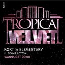 KORT Elementary feat Tommie Cotton - Wanna Get Down Original Mix