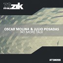 Oscar Molina Julio Posadas - No More Talk Original Mix