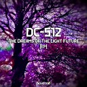 DC 512 - Dreams of The Light Future Original Mix