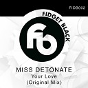 Miss Detonate - Your Love Original Mix