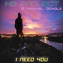 Ms Project feat Michael Scholz - I Need You Long Version