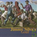 Jimmy Silva s Goat 5 - The Trouble with It Now