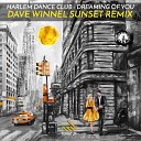 Harlem Dance Club - Dreaming Of You Dave Winnel Sunset Remix