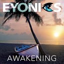 Eyonics - Awakening Extended Mix