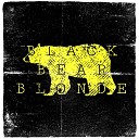 Black Bear Blonde - Never Far Away