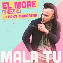 El More de Cuba feat Paky Madarena - Mala Tu