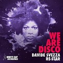 Davide Svezza Re Star - We Are Disco Ibiza Mix