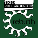 Trio - Roll Original Mix