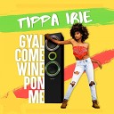 Tippa Irie - Gyal Come Wine Pon Me