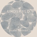 Undskyld - A Little Closer