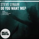 Steve Lynam - Do You Want Me Original Mix