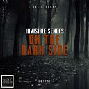 Invisible Senses - On The Dark Side Original Mix