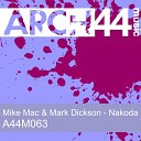 Mike Mac Mark Dickson - Nakoda Alex Maxwell Remix