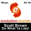 Scott Brown - Do What Ya Like Gordon Tennant Remix