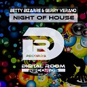 Betty Bizarre Gerry Verano - The Night of House Radio Edit