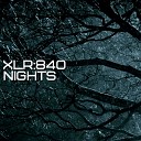 XLR 840 - Nights Pt 4 Original Mix