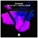 Kaaiman - I Wanna Know Original Mix