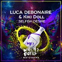 Luca Debonaire Kiki Doll - Selfish Desire Original Mix