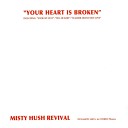 Misty Hush Revival - Your Heart Is Broken Single Version