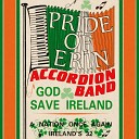 Pride Of Erin Accordion Band - Take It Down from the Mast Show Me the Man Wrap the Green…