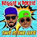 Reggie N Bollie - This Is the Life