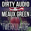 D RTY AUD O Meaux Green - Twerkulator Original Mix AGRMusic