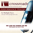 Crossroads Performance Tracks - He Laid His Hands On Me Performance Track Low without Background Vocals in…