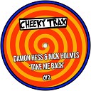 Damon Hess Nick Holmes - Take Me Back Club Mix