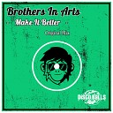Brothers in Arts - Make It Better Original Mix