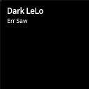 Err Saw - Dark LeLo