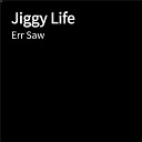 Err Saw - Jiggy Life
