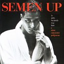 Semen Up - No Te Burles