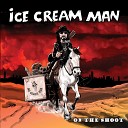 Ice Cream Man - Powerful Man