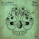 Sinus Man Dj Henna - Accident Original Mix