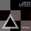 Milton Mr Peach - Rock The Bass Original Mix