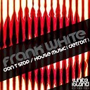 Frank White - Don t Stop Original Mix