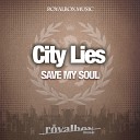 City Lies - Save My Soul Original Mix