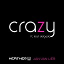 Heather M Jan Van Lier feat Leah Delgado - Crazy Original Mix