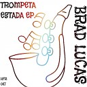 Brad Lucas - Trompeta Estada Original Mix