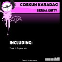 Coskun Karadag - Serial Dirty Original Mix