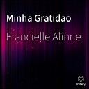 Francielle Alinne - Minha Gratidao