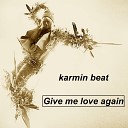 Karmin Beat - Give Me Love Again Extended Mix