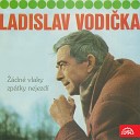 Ladislav Vodi ka feat Otto Matanelli - Ned l m Co D lat M m