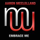 Aaron McClelland - Embrace Me Radio Edit