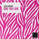 Zack Edward - Give You Love Original Mix