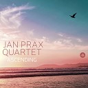 Jan Prax Quartet feat Tilman Oberbeck Michael Mischl Martin S r… - There It Is