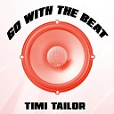 Timi Tailor - Go with the Beat Maxi Version