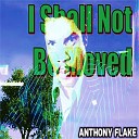 Anthony Flake - I Shall Not Be Moved