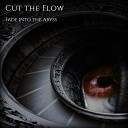 Cut the Flow - Fade into the Abyss
