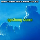 Anthony Flake - God Is Turning Things Around For You